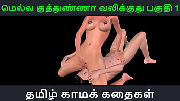 Tamil Hot Audio Sex Story – Mella Kuthunganna Valikkuthu Part 1 – Steamy 3d Animated Porn Of Desi Girl’s Wild Adventures